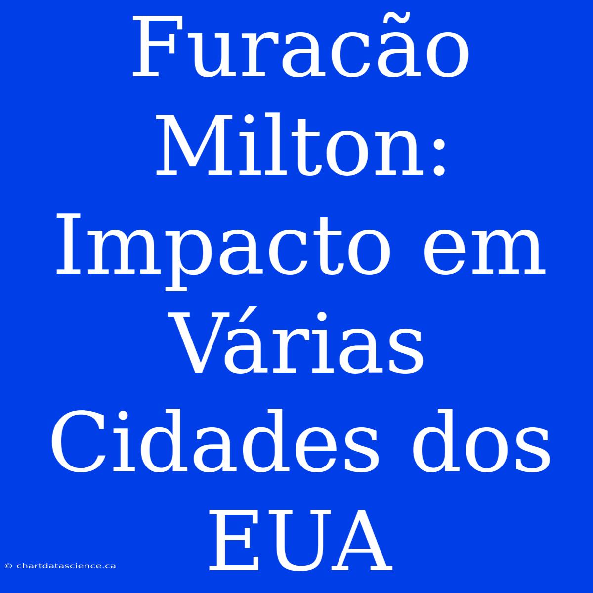 Furacão Milton: Impacto Em Várias Cidades Dos EUA