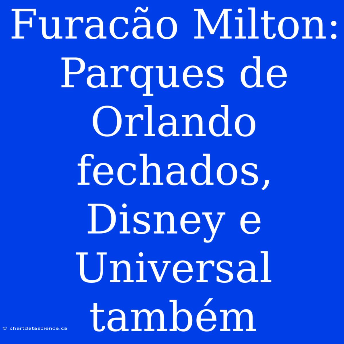 Furacão Milton: Parques De Orlando Fechados, Disney E Universal Também