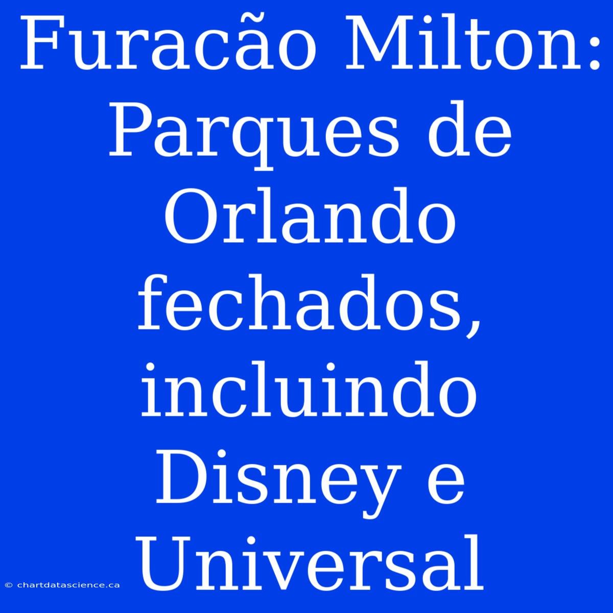 Furacão Milton: Parques De Orlando Fechados, Incluindo Disney E Universal