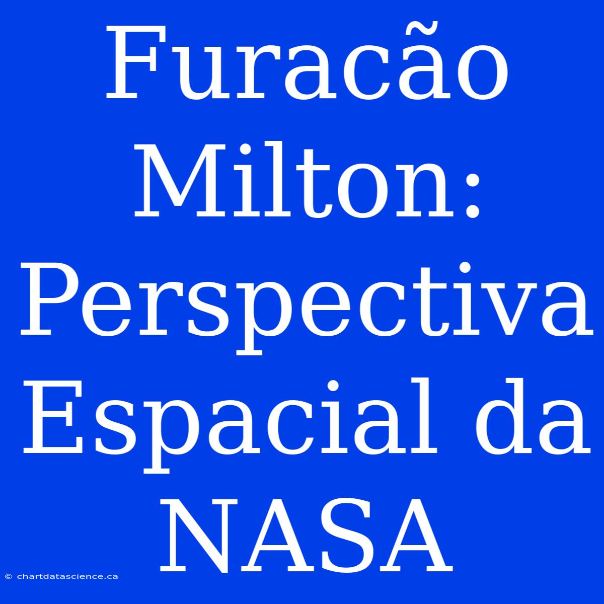 Furacão Milton: Perspectiva Espacial Da NASA