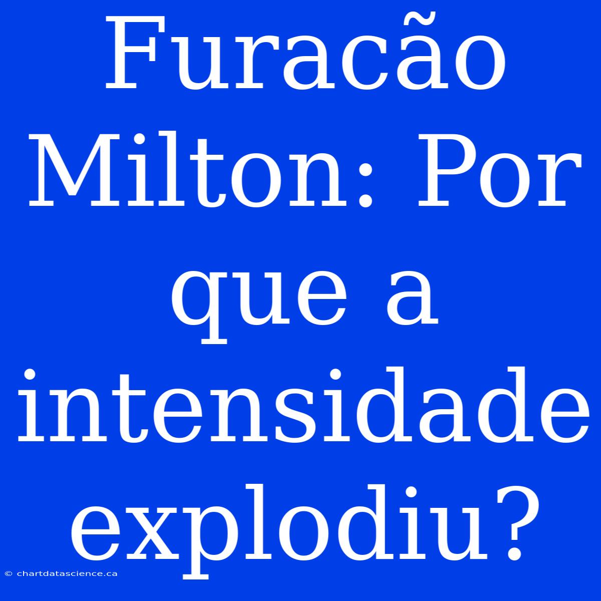 Furacão Milton: Por Que A Intensidade Explodiu?