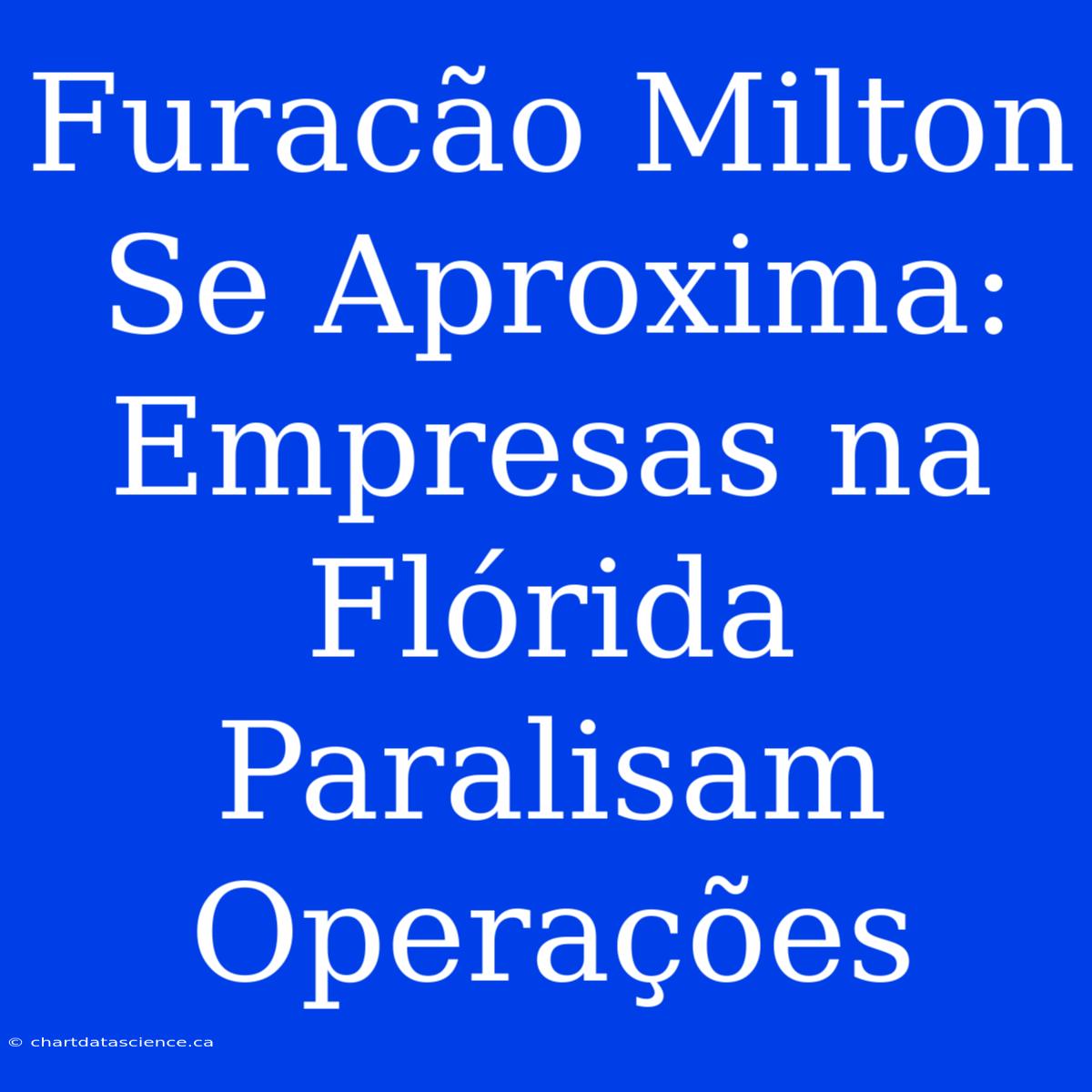 Furacão Milton Se Aproxima: Empresas Na Flórida Paralisam Operações