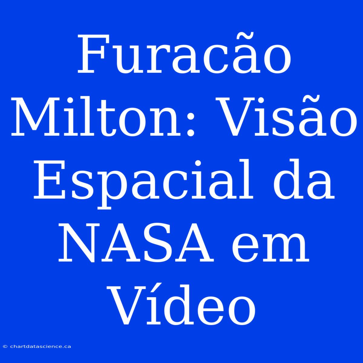 Furacão Milton: Visão Espacial Da NASA Em Vídeo