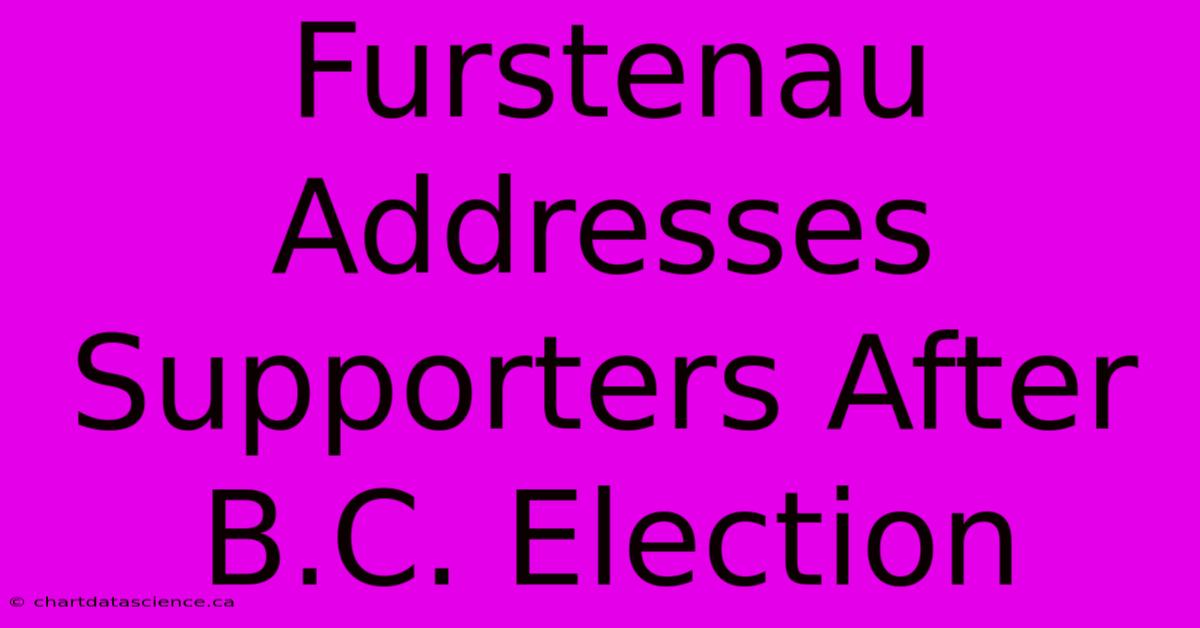 Furstenau Addresses Supporters After B.C. Election