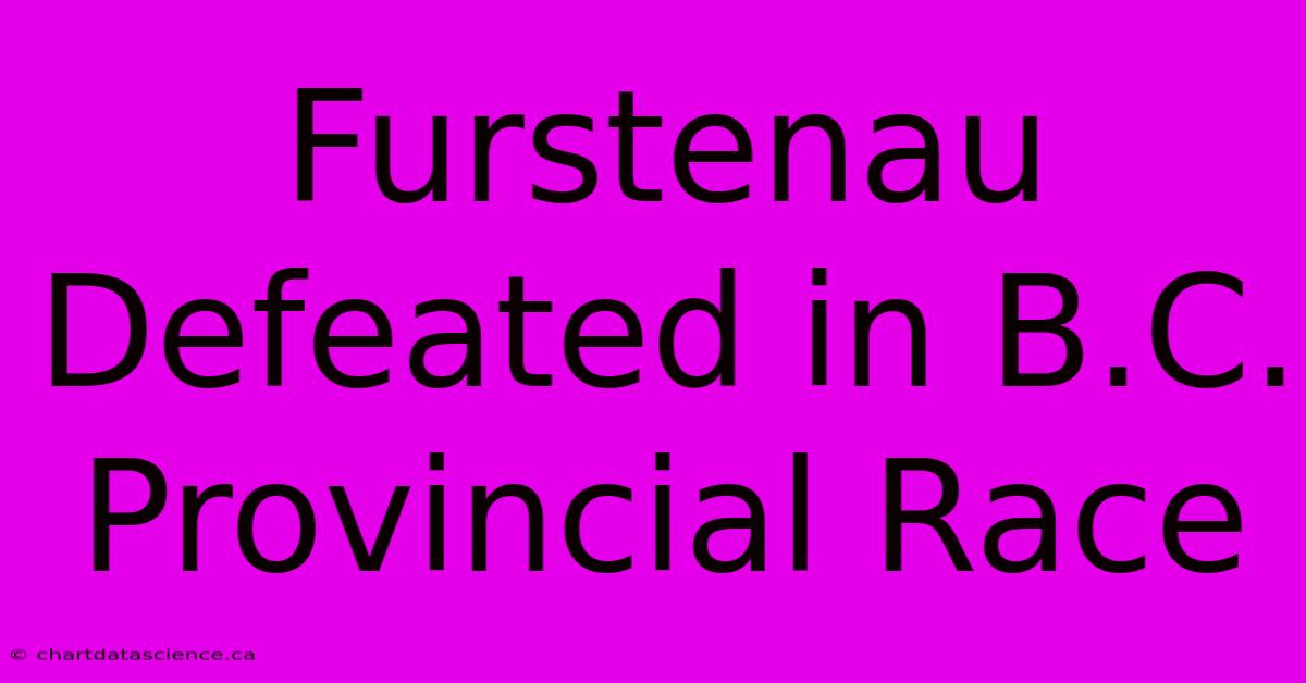 Furstenau Defeated In B.C. Provincial Race