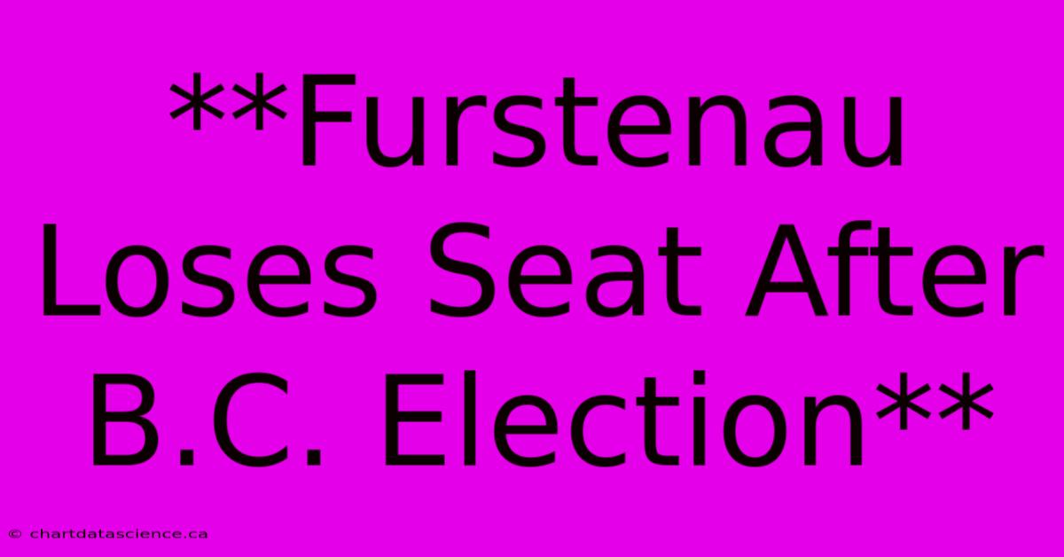 **Furstenau Loses Seat After B.C. Election**