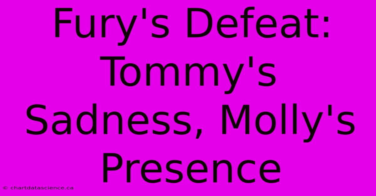 Fury's Defeat:  Tommy's Sadness, Molly's Presence