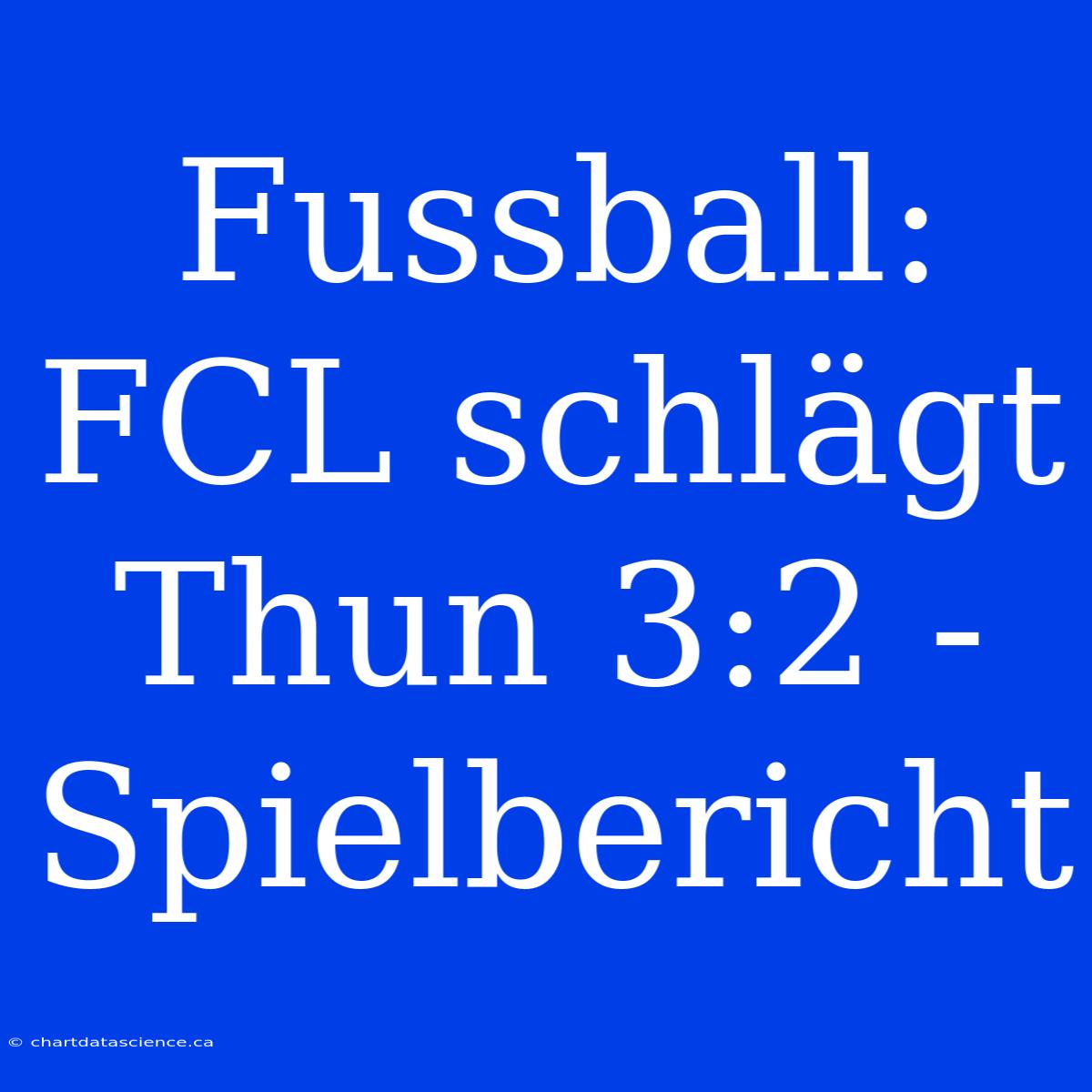 Fussball: FCL Schlägt Thun 3:2 - Spielbericht