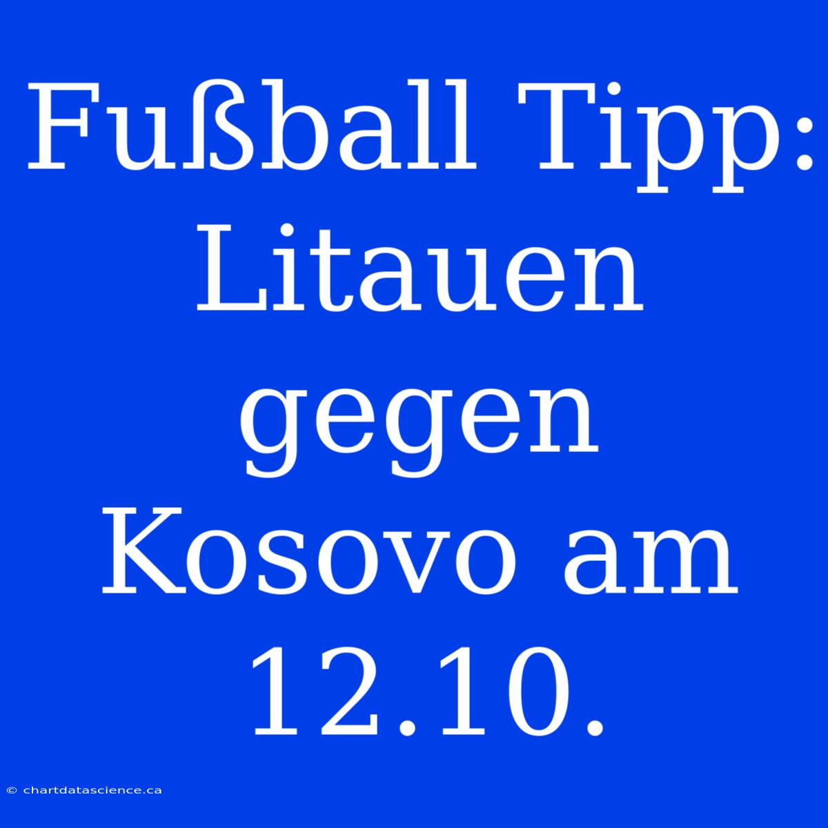 Fußball Tipp: Litauen Gegen Kosovo Am 12.10.