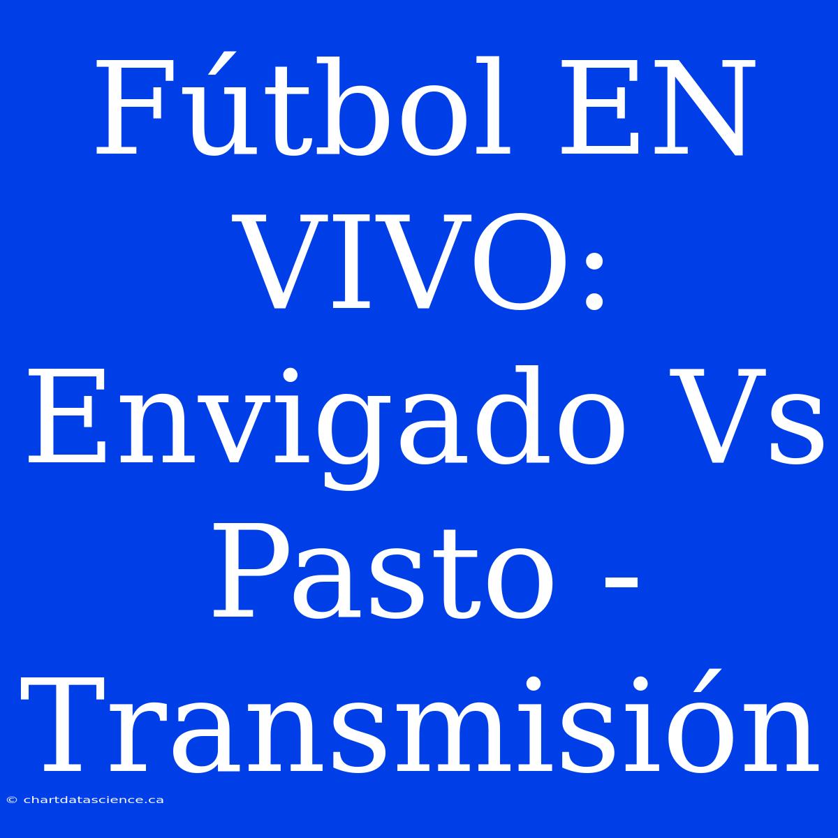 Fútbol EN VIVO: Envigado Vs Pasto - Transmisión