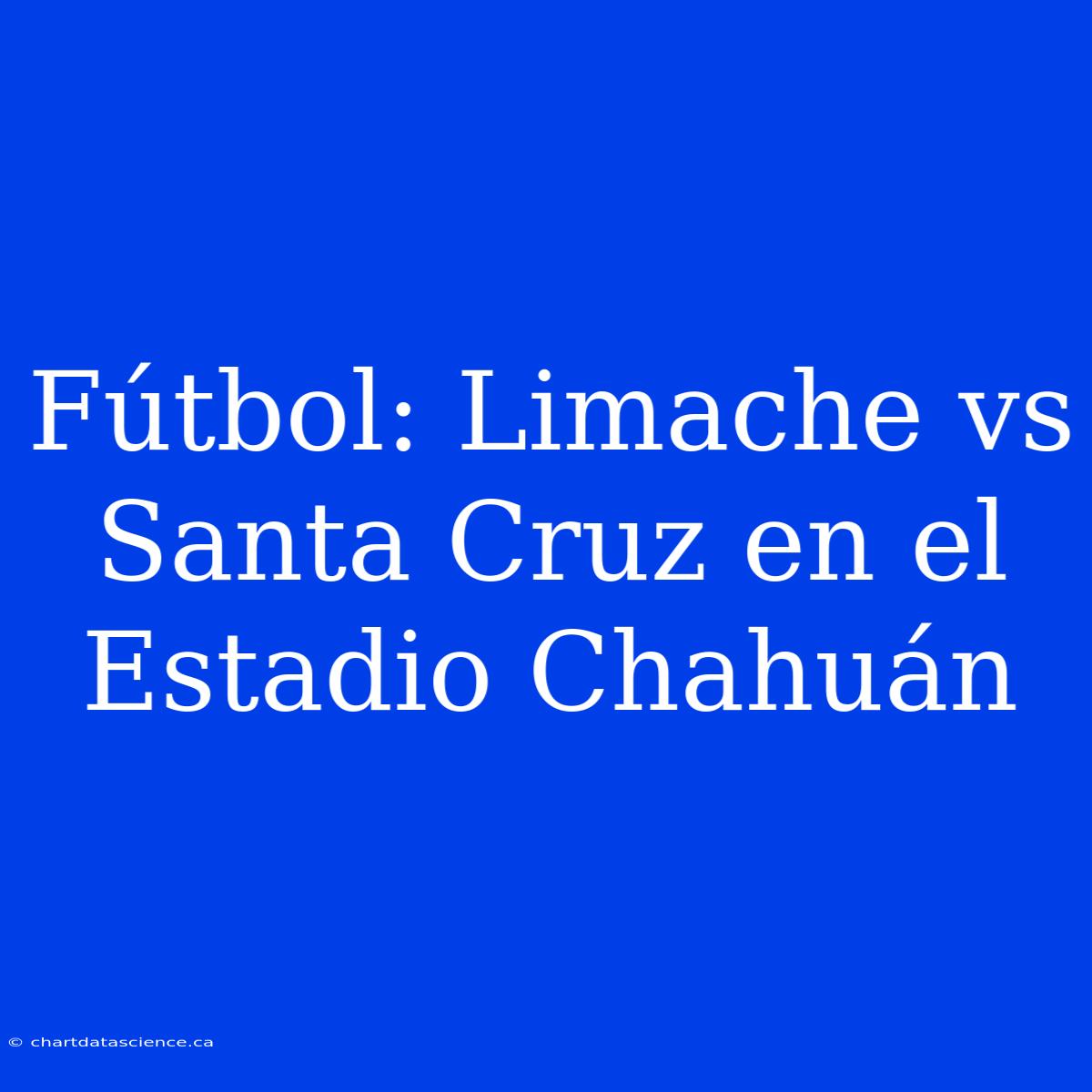 Fútbol: Limache Vs Santa Cruz En El Estadio Chahuán