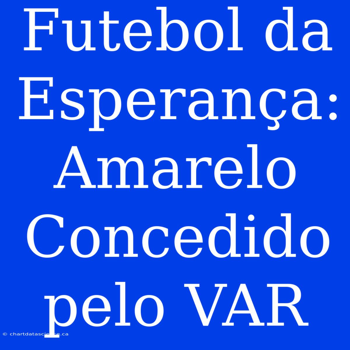 Futebol Da Esperança: Amarelo Concedido Pelo VAR