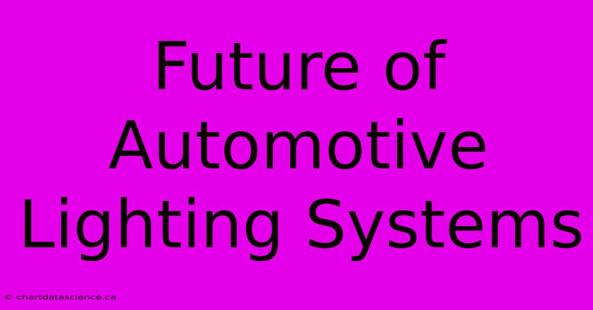 Future Of Automotive Lighting Systems