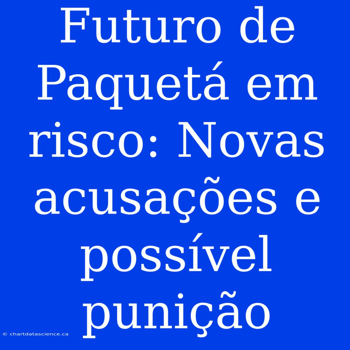 Futuro De Paquetá Em Risco: Novas Acusações E Possível Punição