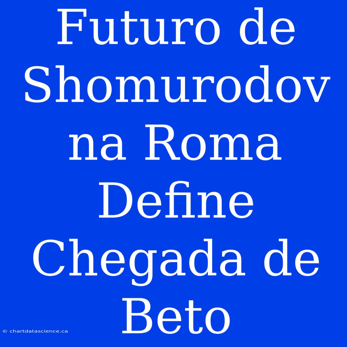 Futuro De Shomurodov Na Roma Define Chegada De Beto