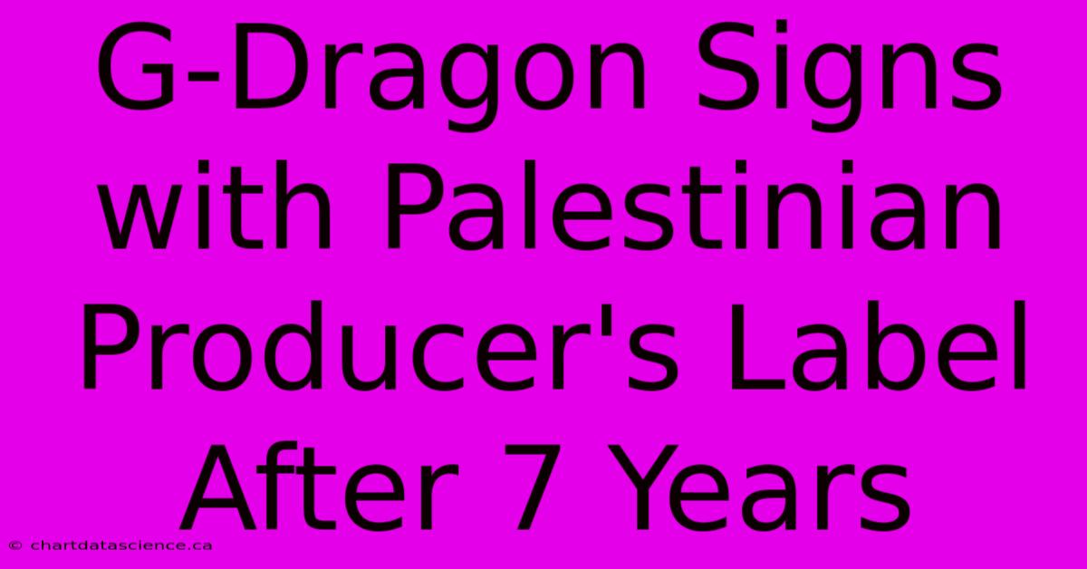 G-Dragon Signs With Palestinian Producer's Label After 7 Years