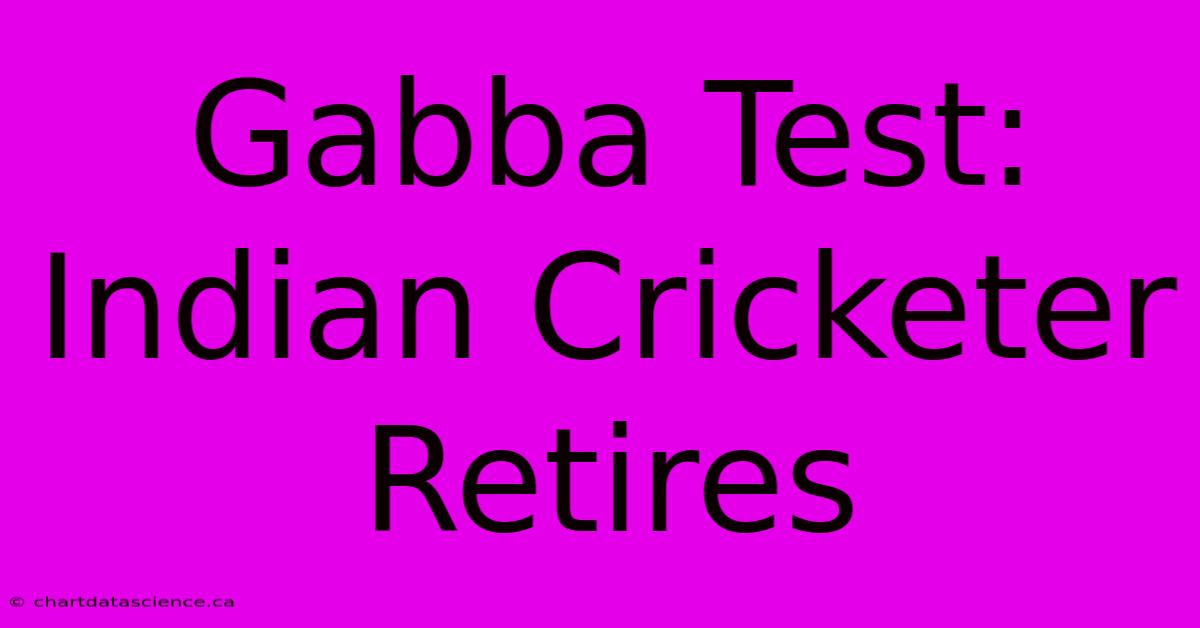 Gabba Test: Indian Cricketer Retires