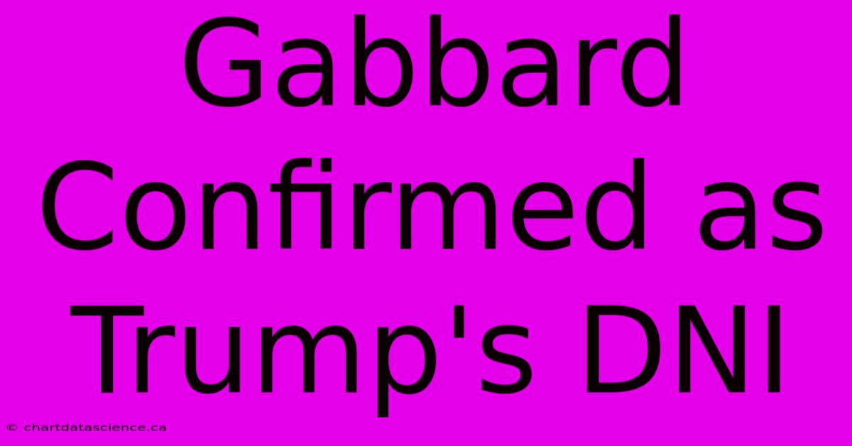 Gabbard Confirmed As Trump's DNI