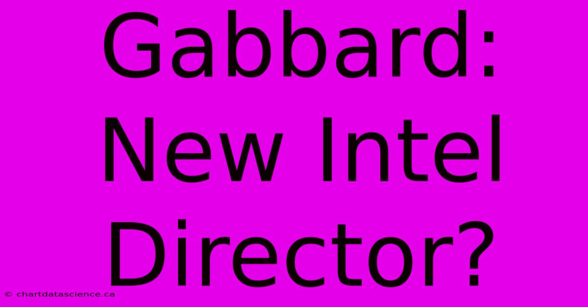 Gabbard: New Intel Director?