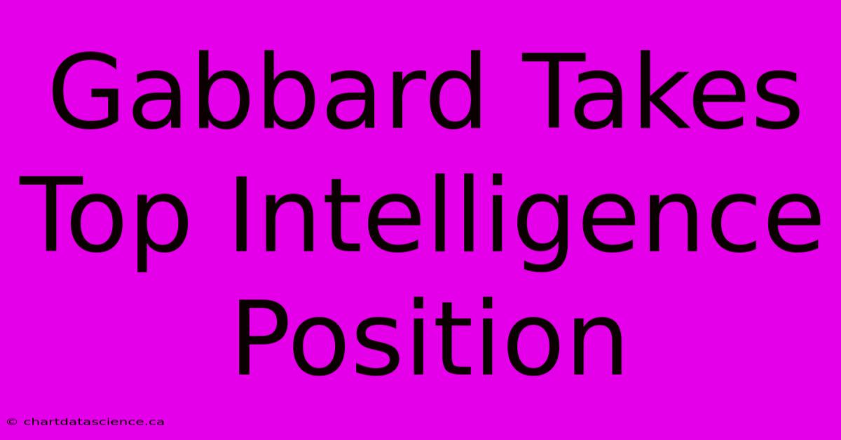 Gabbard Takes Top Intelligence Position