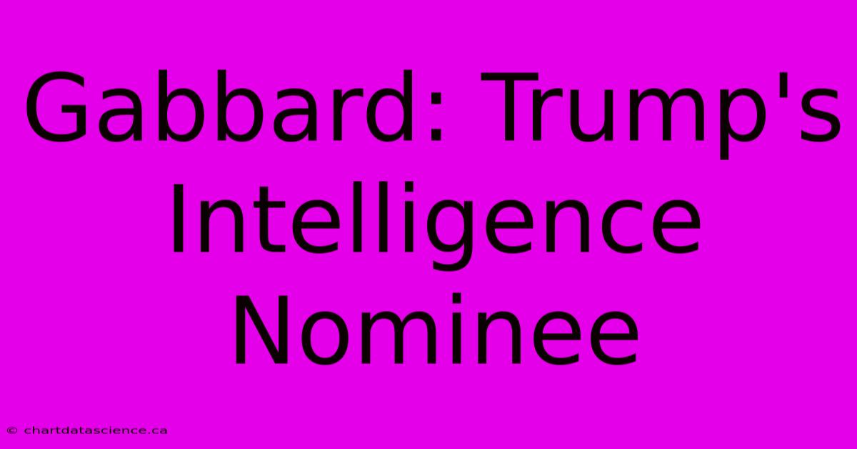 Gabbard: Trump's Intelligence Nominee