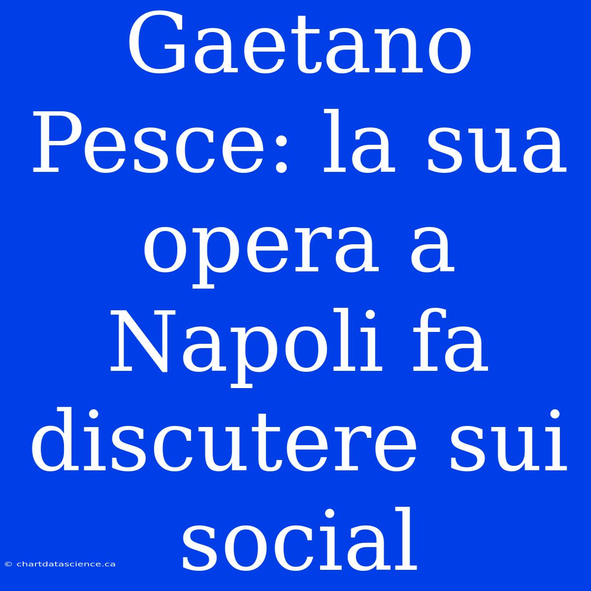 Gaetano Pesce: La Sua Opera A Napoli Fa Discutere Sui Social