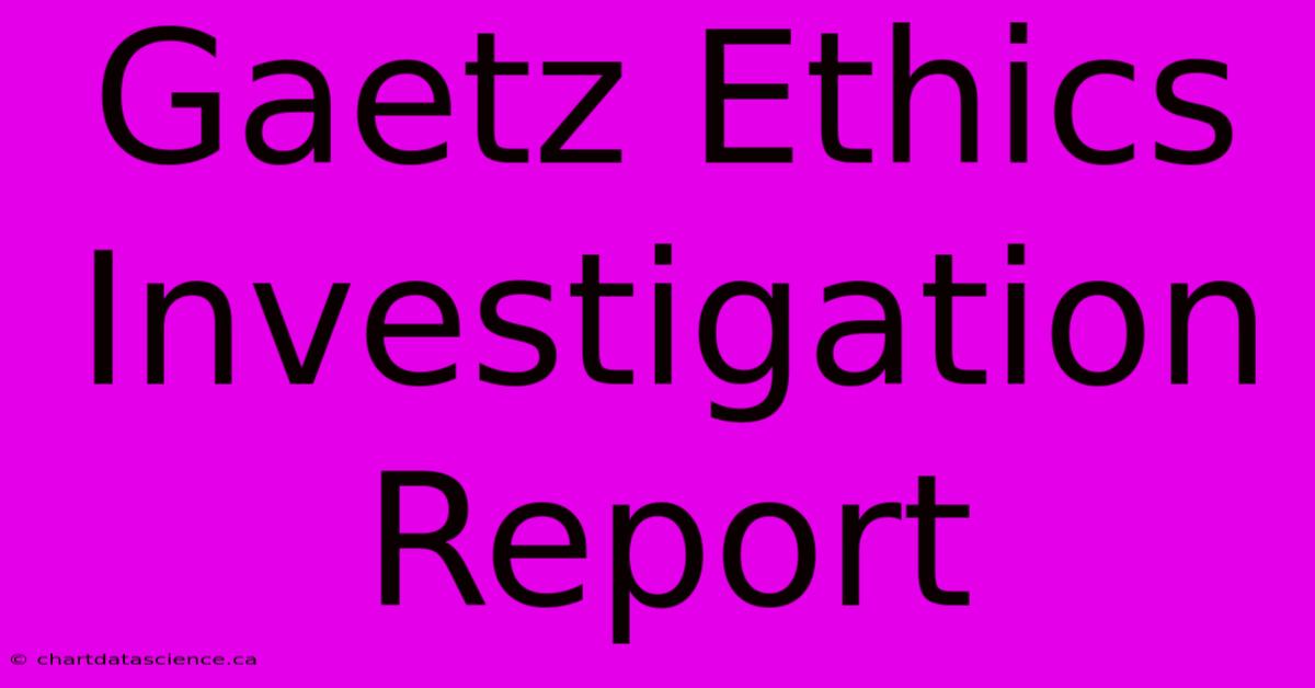 Gaetz Ethics Investigation Report