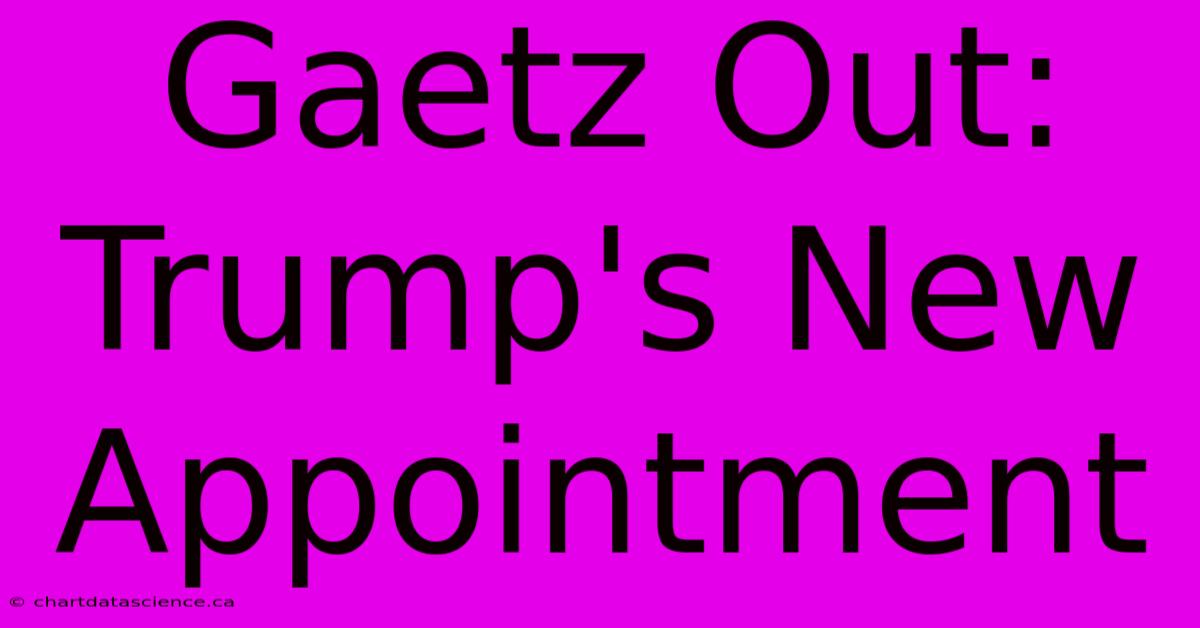 Gaetz Out: Trump's New Appointment