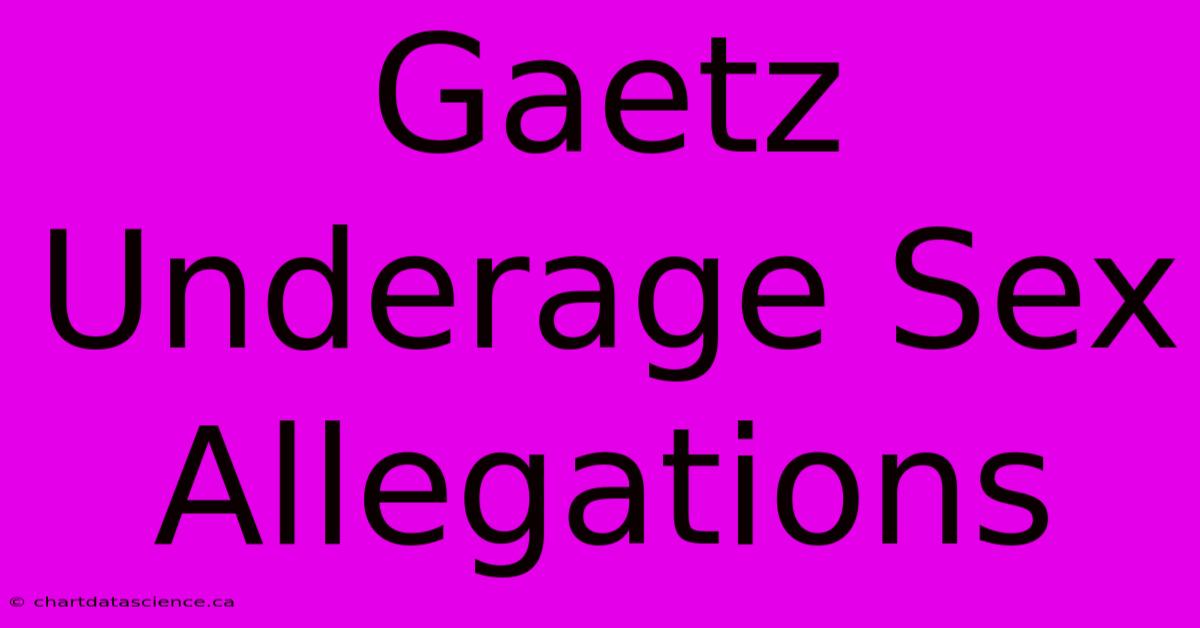 Gaetz Underage Sex Allegations