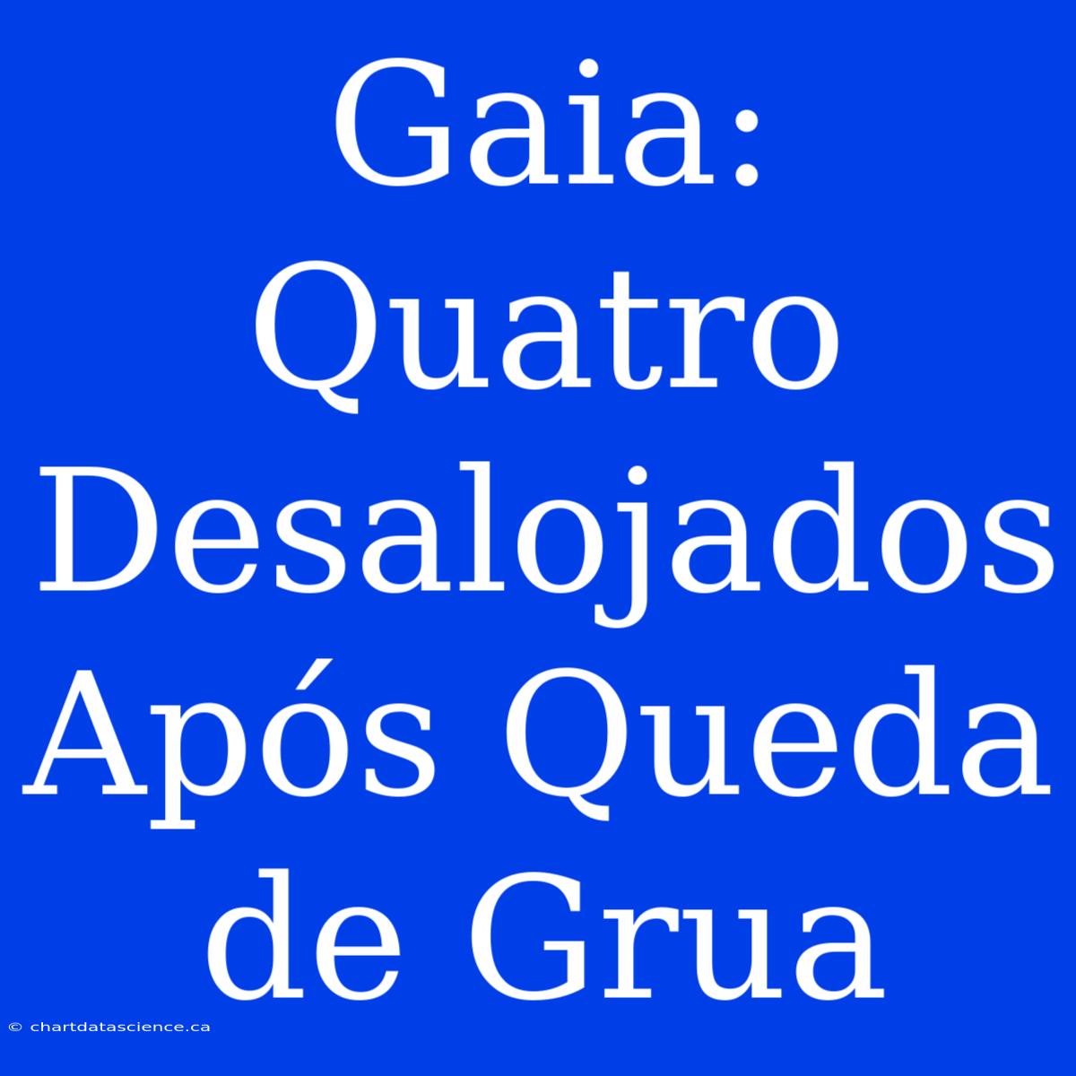 Gaia: Quatro Desalojados Após Queda De Grua