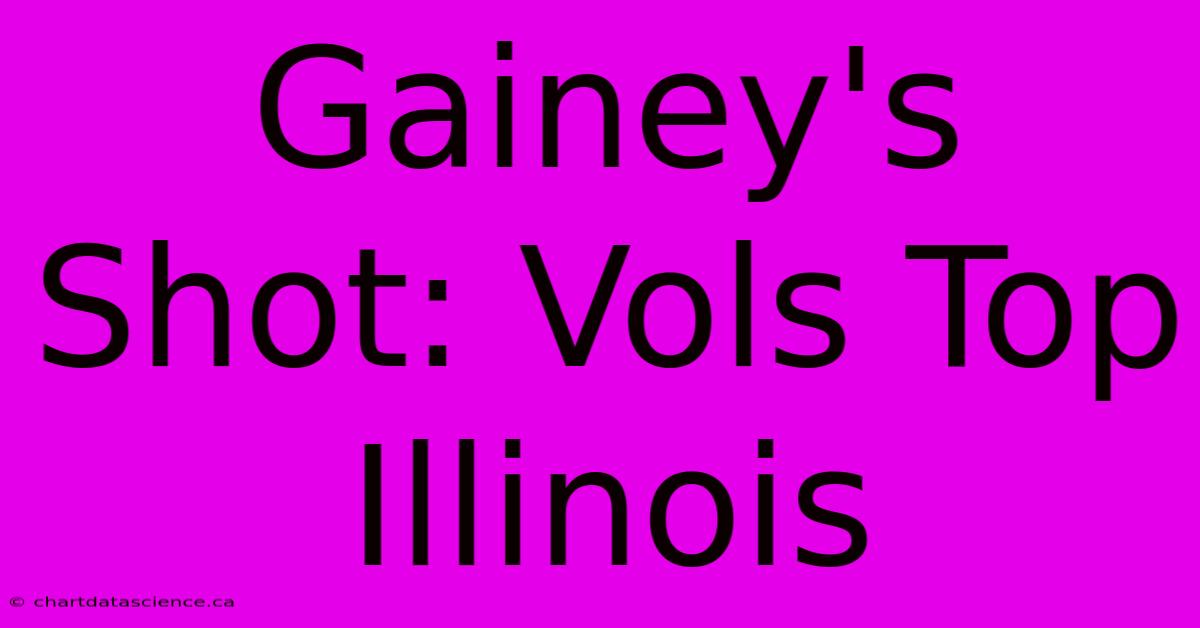 Gainey's Shot: Vols Top Illinois