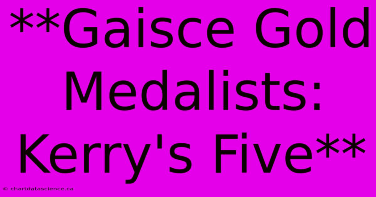 **Gaisce Gold Medalists: Kerry's Five**