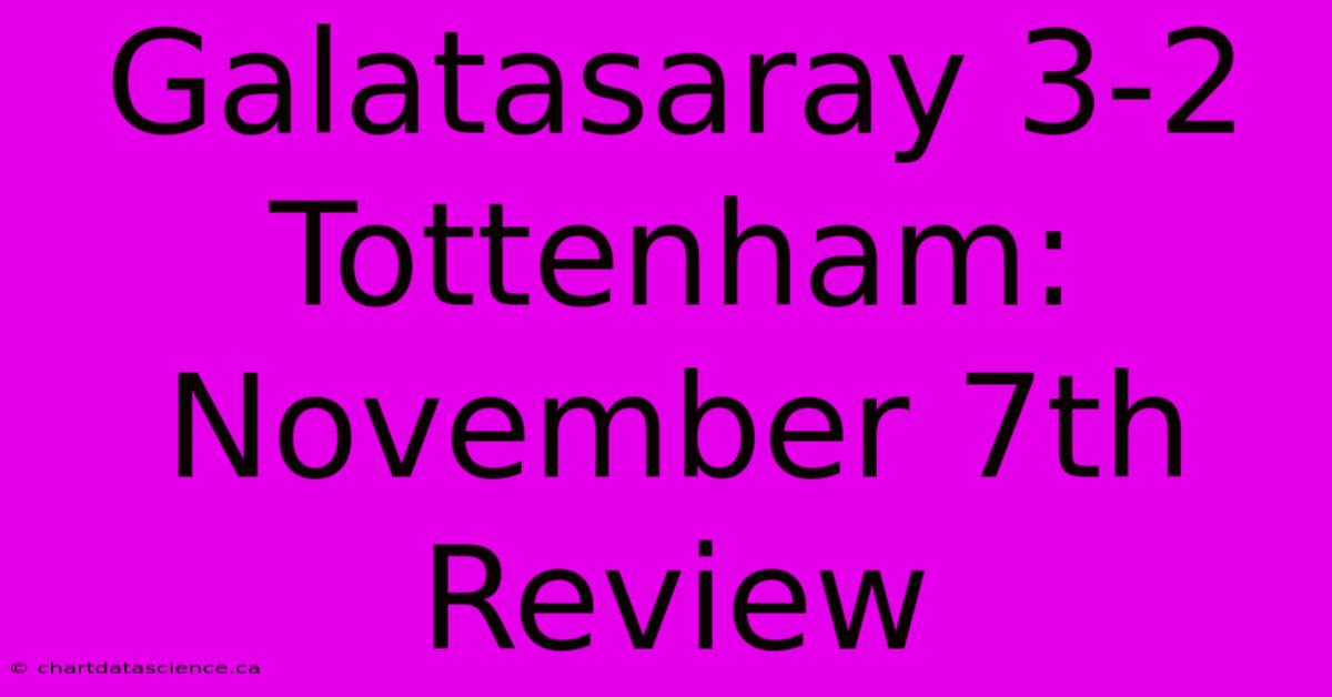 Galatasaray 3-2 Tottenham: November 7th Review 