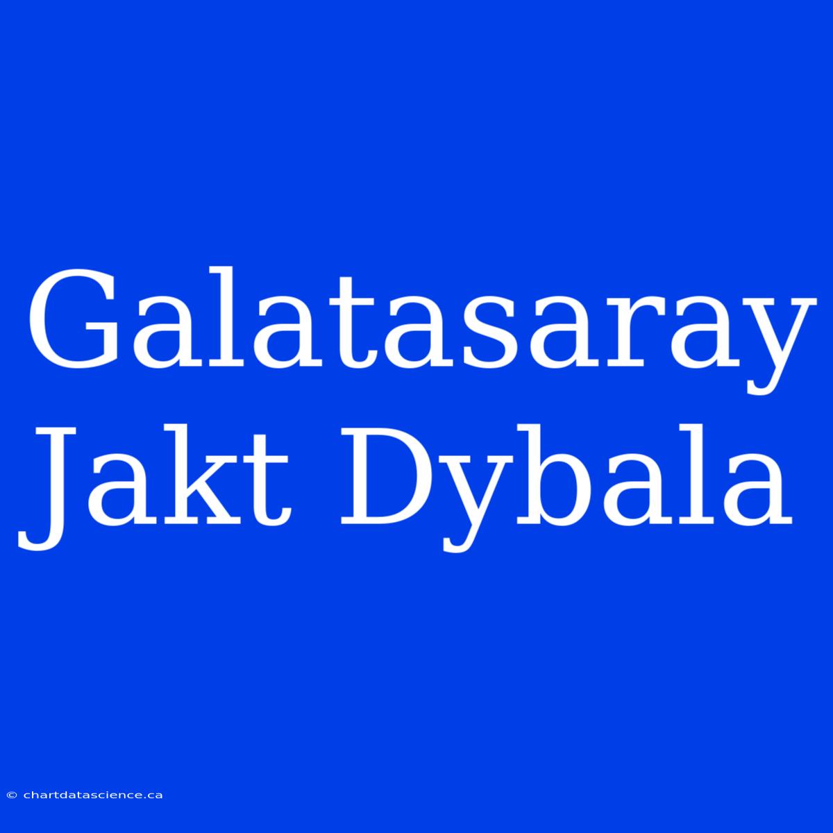 Galatasaray Jakt Dybala