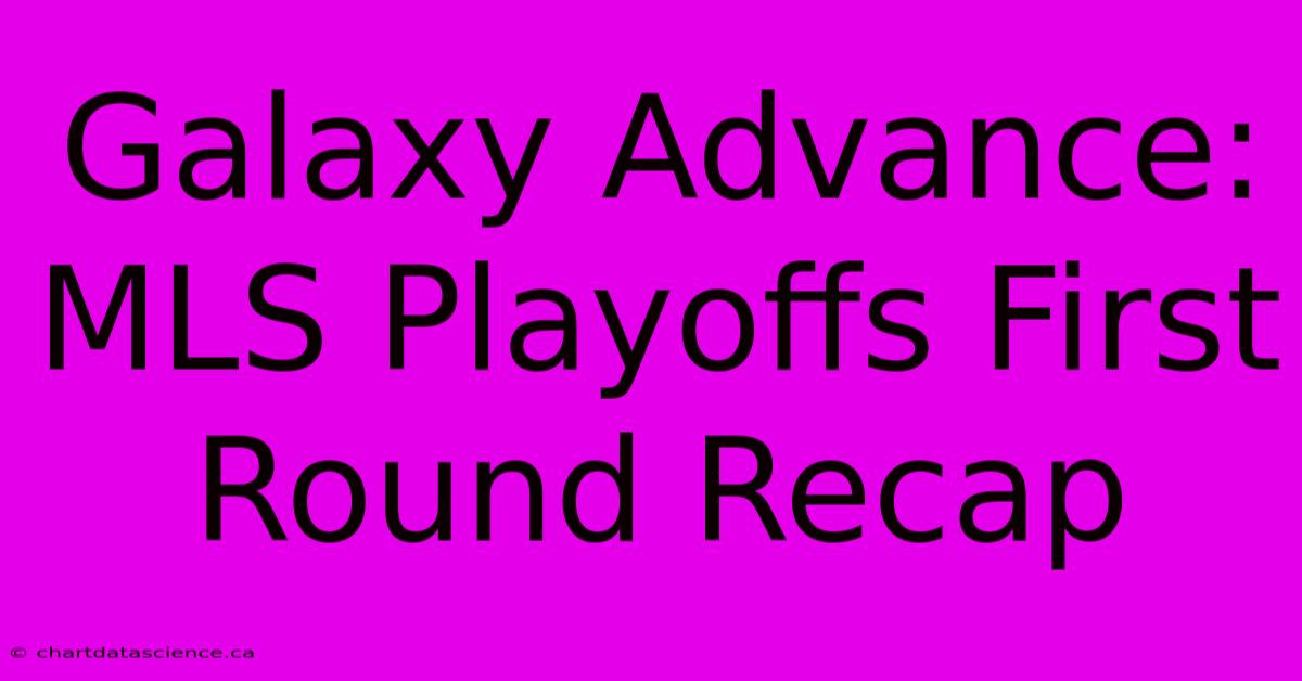 Galaxy Advance: MLS Playoffs First Round Recap