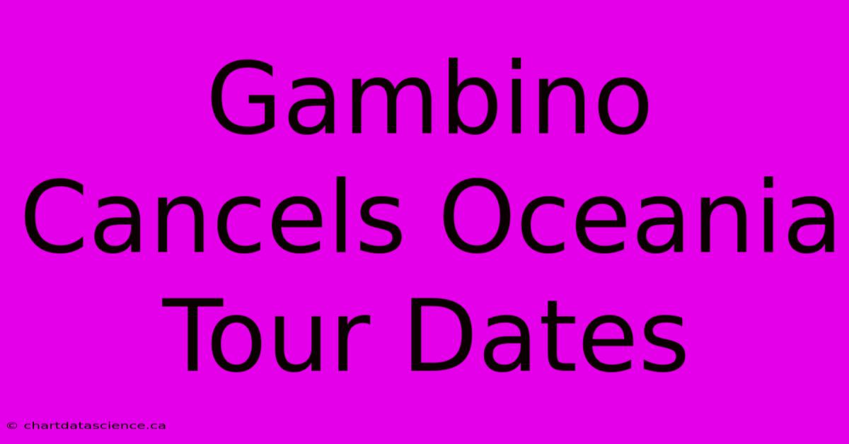 Gambino Cancels Oceania Tour Dates