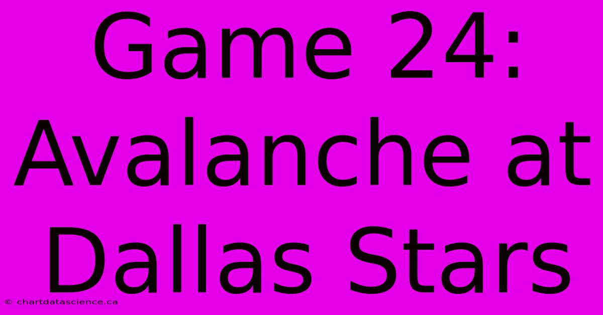 Game 24: Avalanche At Dallas Stars