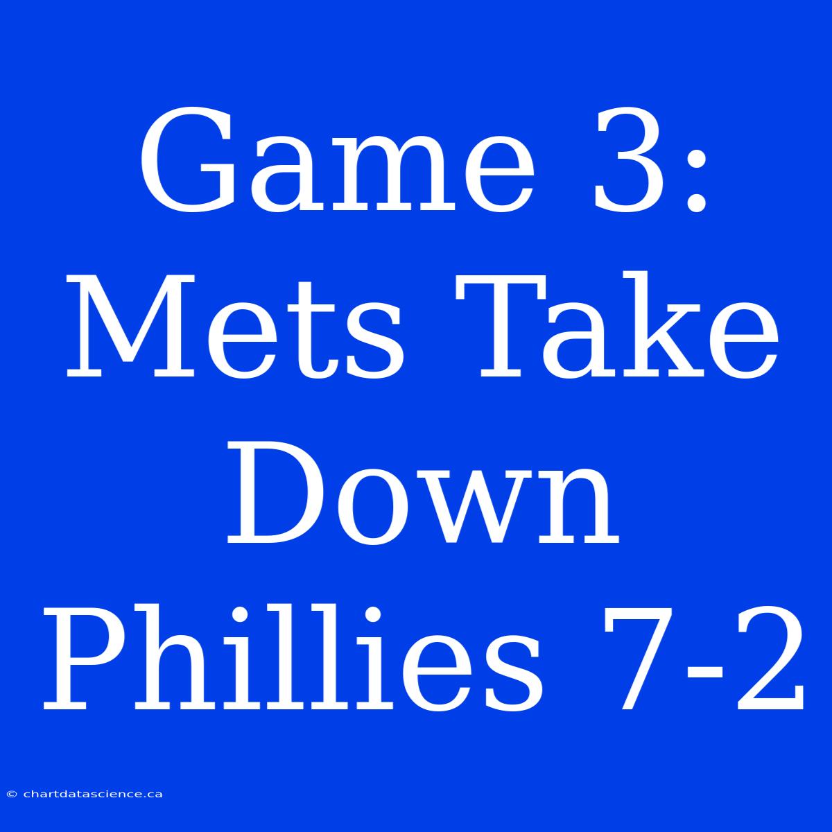 Game 3: Mets Take Down Phillies 7-2