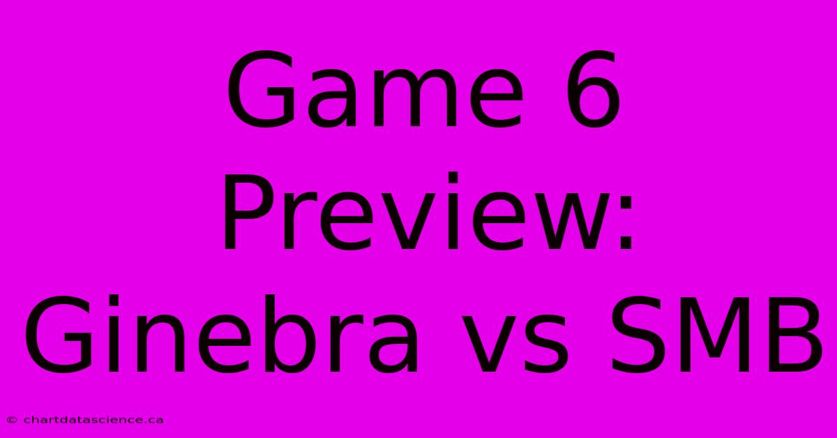 Game 6 Preview: Ginebra Vs SMB