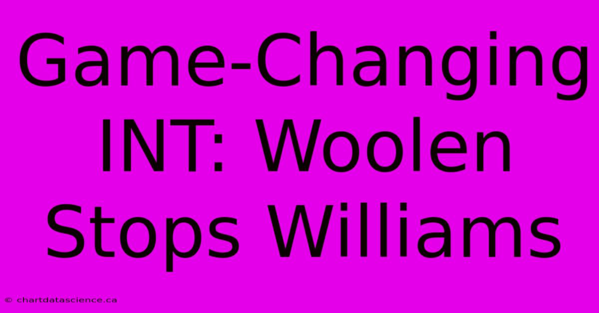 Game-Changing INT: Woolen Stops Williams