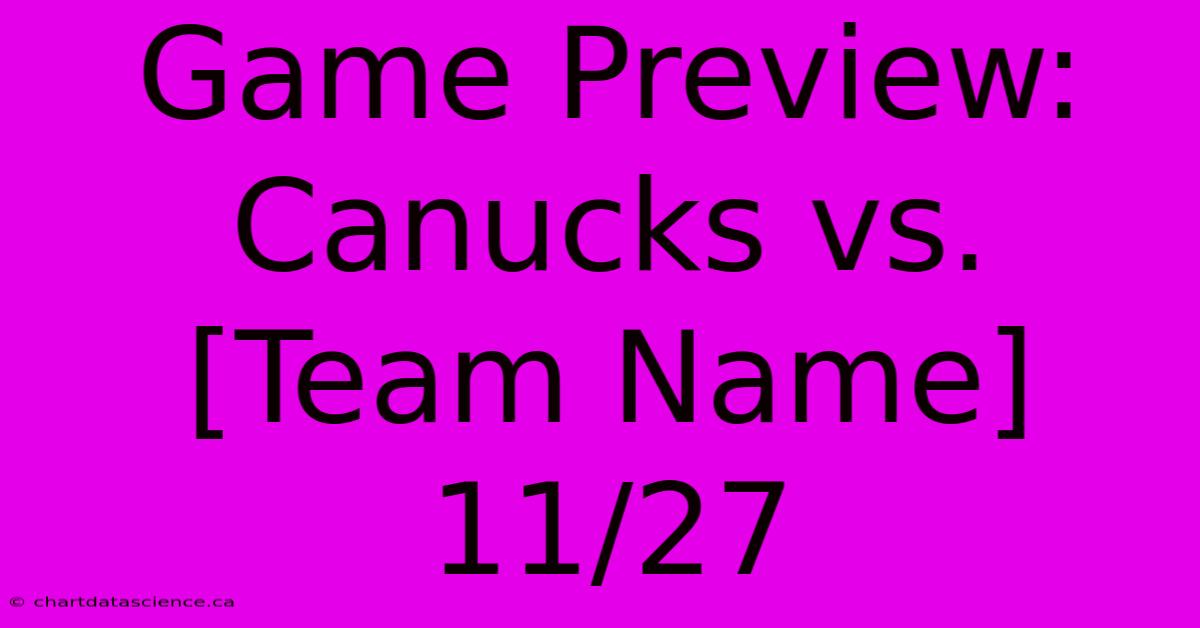 Game Preview: Canucks Vs. [Team Name] 11/27