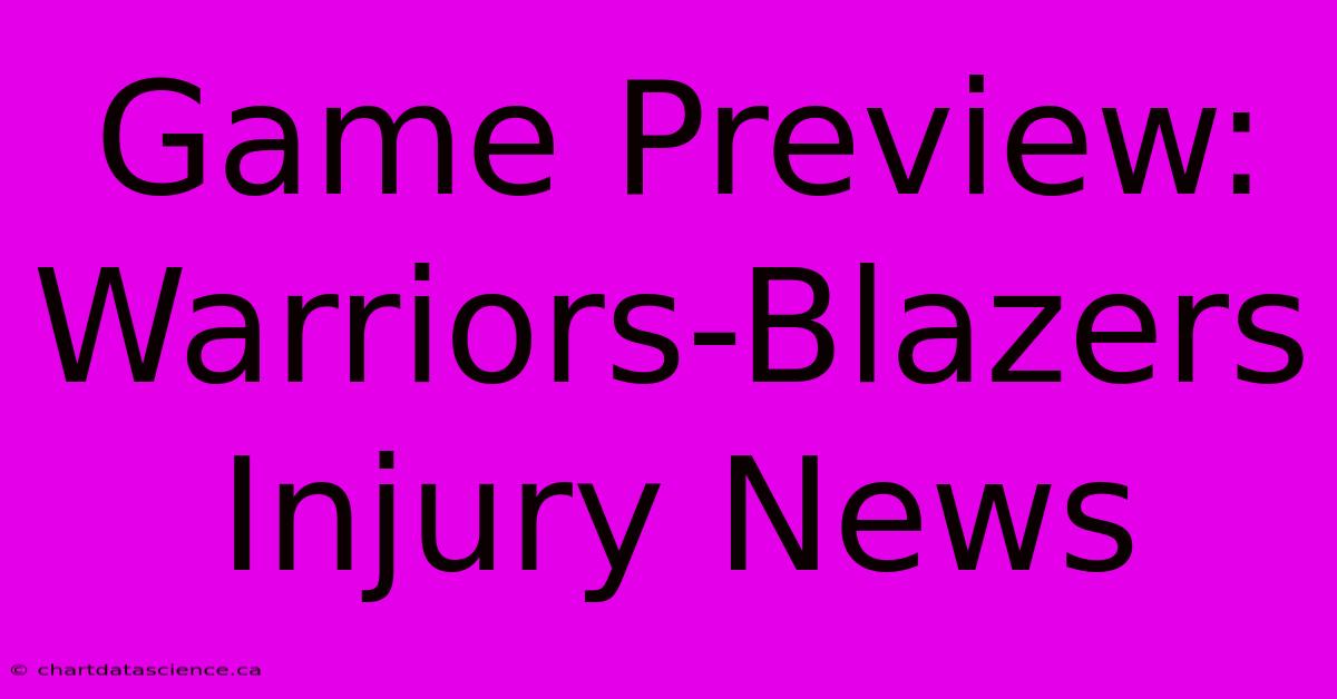 Game Preview: Warriors-Blazers Injury News 