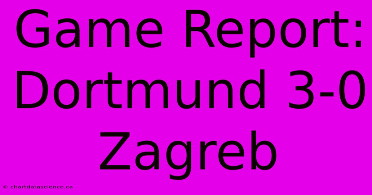 Game Report: Dortmund 3-0 Zagreb