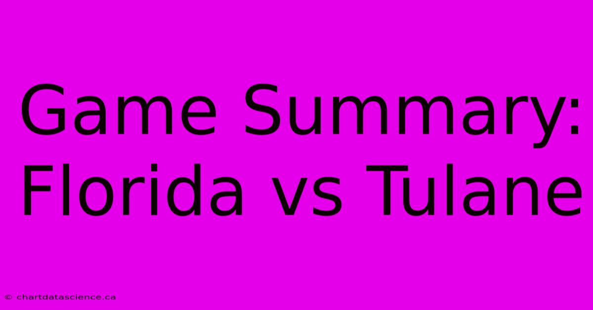 Game Summary: Florida Vs Tulane