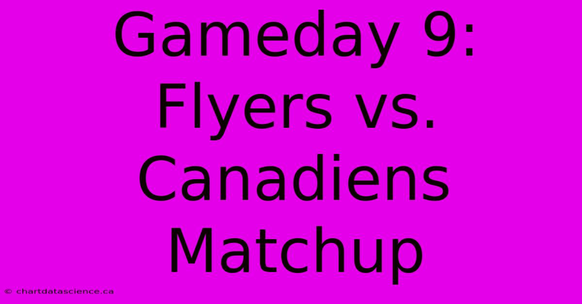 Gameday 9: Flyers Vs. Canadiens Matchup