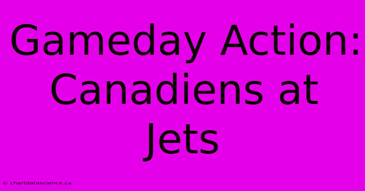 Gameday Action: Canadiens At Jets