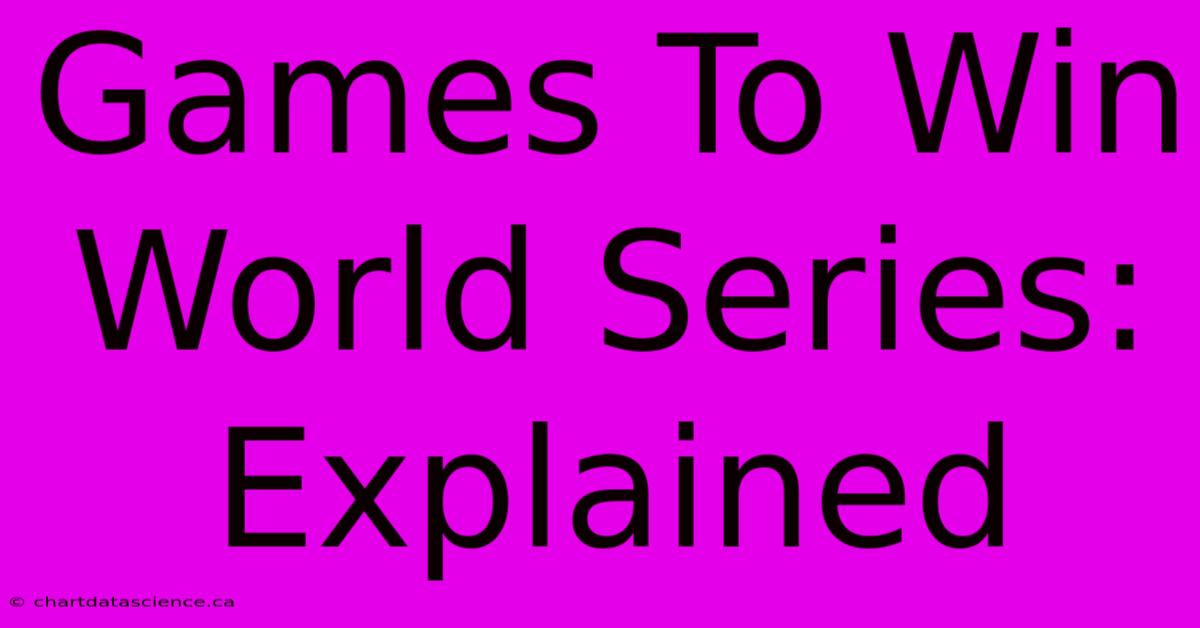 Games To Win World Series: Explained