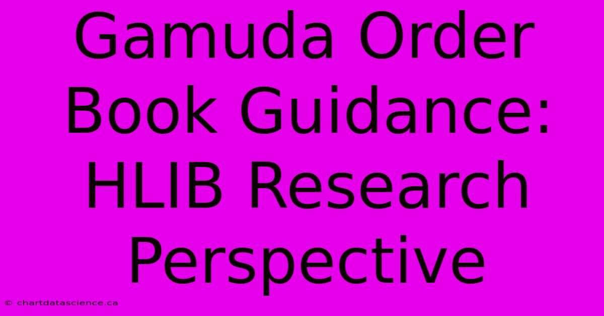 Gamuda Order Book Guidance: HLIB Research Perspective