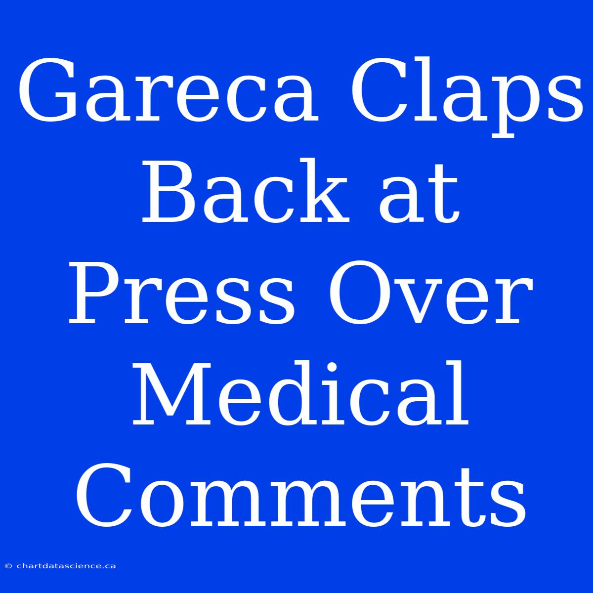 Gareca Claps Back At Press Over Medical Comments