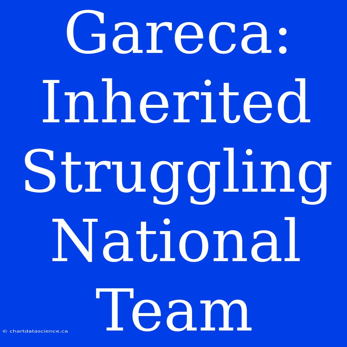 Gareca: Inherited Struggling National Team